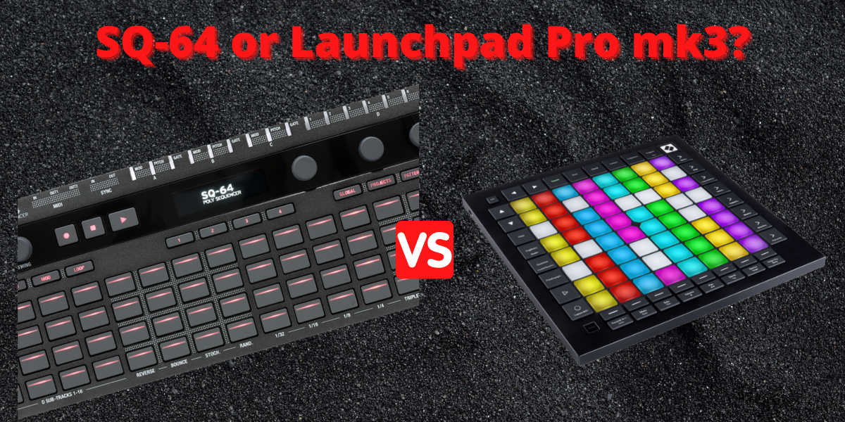 Korg SQ64 or Novation Launchpad Pro MK3, which one should you choose?